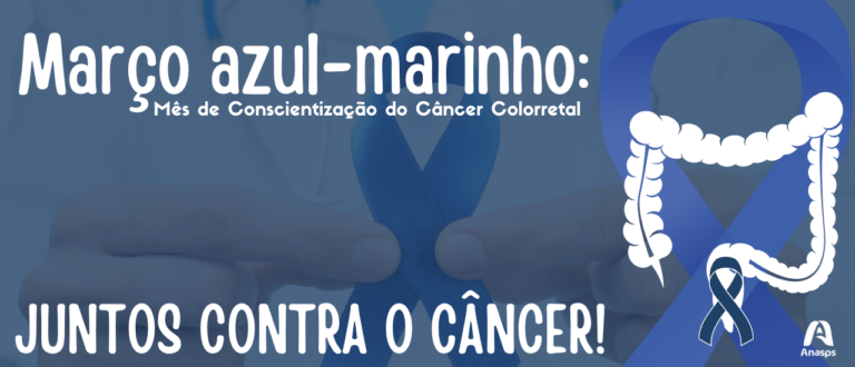 Março Azul Marinho Mês De Conscientização Do Câncer Colorretal Anasps